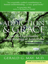 Addiction and Grace (eBook): Love and Spirituality in the Healing of Addictions